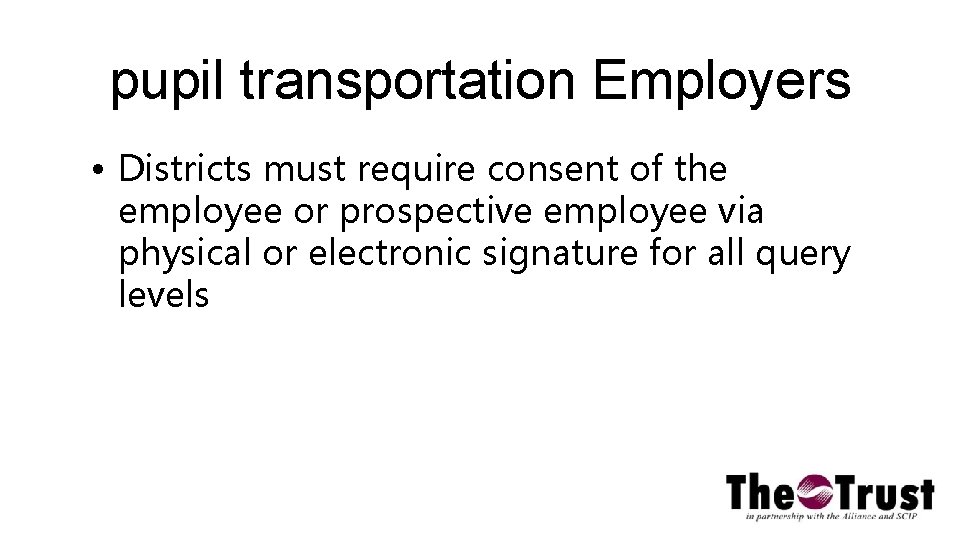 pupil transportation Employers • Districts must require consent of the employee or prospective employee