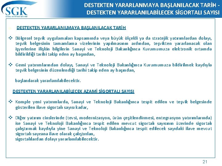 DESTEKTEN YARARLANMAYA BAŞLANILACAK TARİH DESTEKTEN YARARLANILABİLECEK SİGORTALI SAYISI q DESTEKTEN YARARLANILMAYA BAŞLANILACAK TARİH v