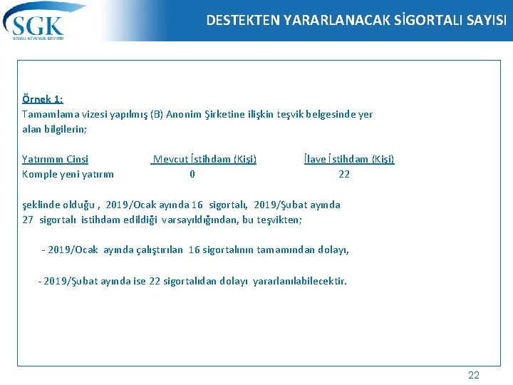 DESTEKTEN YARARLANACAK SİGORTALI SAYISI Örnek 1: Tamamlama vizesi yapılmış (B) Anonim Şirketine ilişkin teşvik