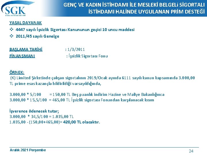 GENÇ VE KADIN İSTİHDAMI İLE MESLEKİ BELGELi SİGORTALI İSTİHDAMI HALİNDE UYGULANAN PRİM DESTEĞİ YASAL