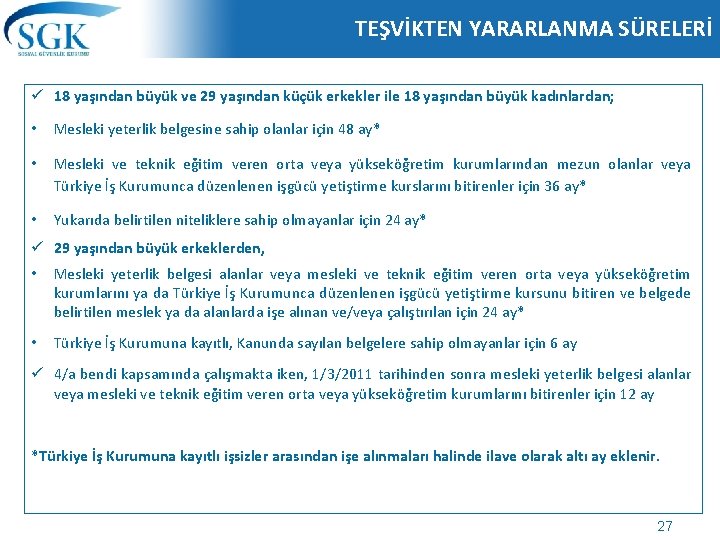 TEŞVİKTEN YARARLANMA SÜRELERİ ü 18 yaşından büyük ve 29 yaşından küçük erkekler ile 18