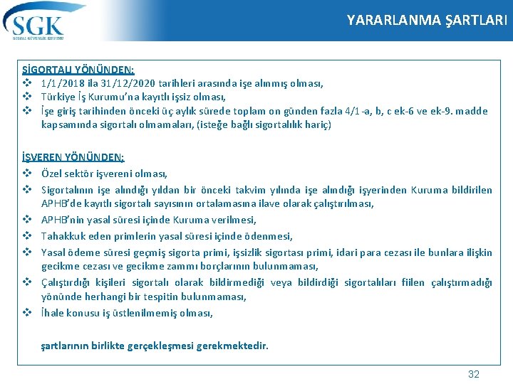 YARARLANMA ŞARTLARI SİGORTALI YÖNÜNDEN; v 1/1/2018 ila 31/12/2020 tarihleri arasında işe alınmış olması, v