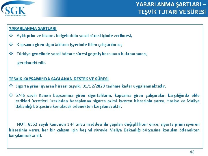 YARARLANMA ŞARTLARI – TEŞVİK TUTARI VE SÜRESİ YARARLANMA ŞARTLARI v Aylık prim ve hizmet