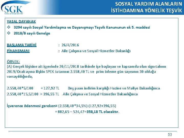 SOSYAL YARDIM ALANLARIN İSTİHDAMINA YÖNELİK TEŞVİK YASAL DAYANAK v 3294 sayılı Sosyal Yardımlaşma ve