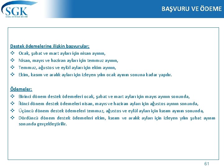 BAŞVURU VE ÖDEME Destek ödemelerine ilişkin başvurular; v Ocak, şubat ve mart ayları için