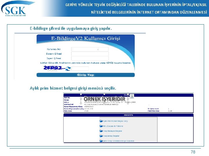 GERİYE YÖNELİK TEŞVİK DEĞİŞİKLİĞİ TALEBİNDE BULUNAN İŞYERİNİN İPTAL/EK/ASIL NİTELİKTEKİ BELGELERİNİN İNTERNET ORTAMINDAN DÜZENLENMESİ E-bildirge