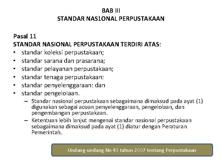 BAB III STANDAR NAS 1 ONAL PERPUSTAKAAN Pasal 11 STANDAR NASIONAL PERPUSTAKAAN TERDIRI ATAS: