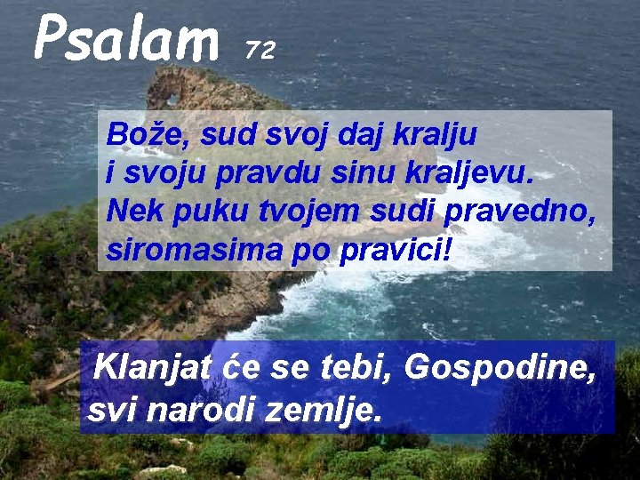 Psalam 72 Bože, sud svoj daj kralju i svoju pravdu sinu kraljevu. Nek puku