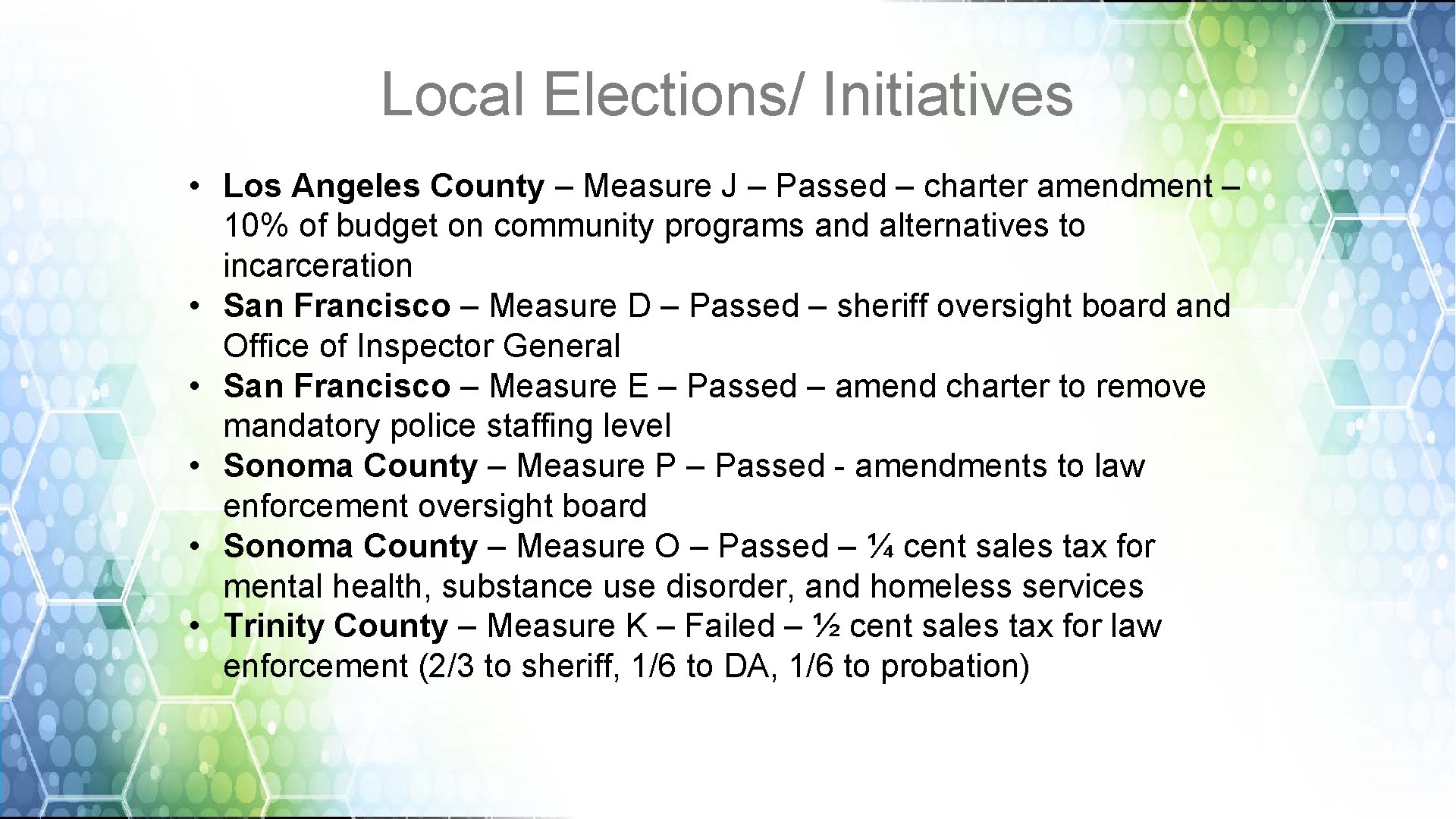 Local Elections/ Initiatives • Los Angeles County – Measure J – Passed – charter