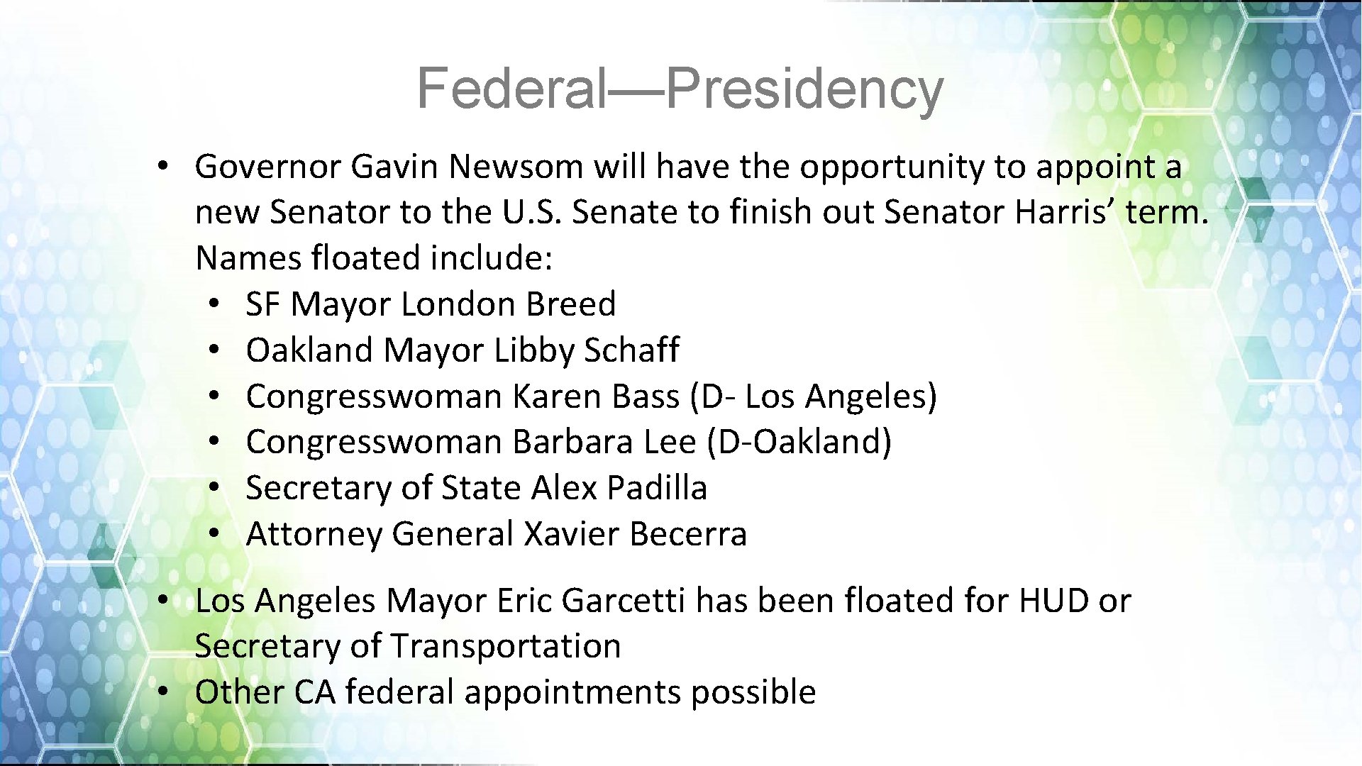 Federal—Presidency • Governor Gavin Newsom will have the opportunity to appoint a new Senator