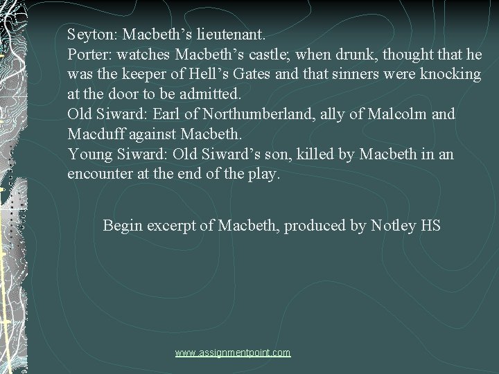 Seyton: Macbeth’s lieutenant. Porter: watches Macbeth’s castle; when drunk, thought that he was the
