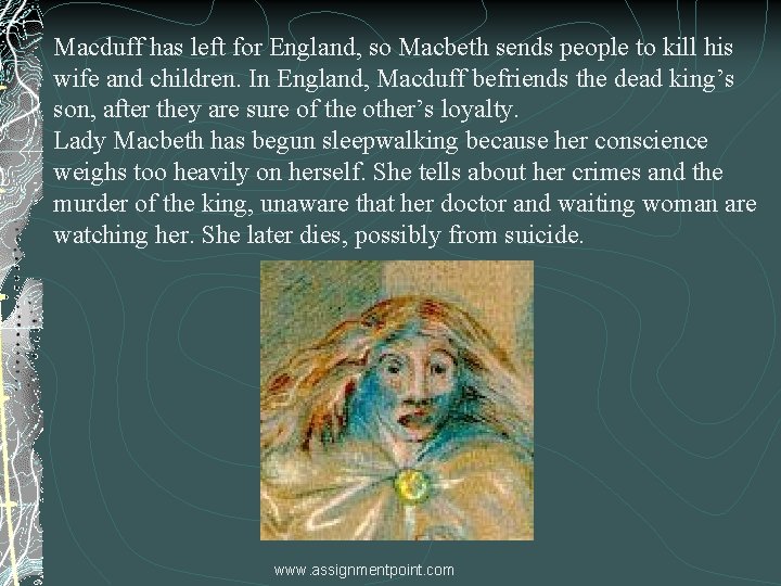 Macduff has left for England, so Macbeth sends people to kill his wife and