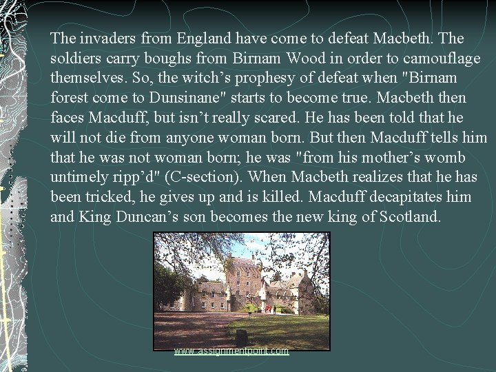 The invaders from England have come to defeat Macbeth. The soldiers carry boughs from