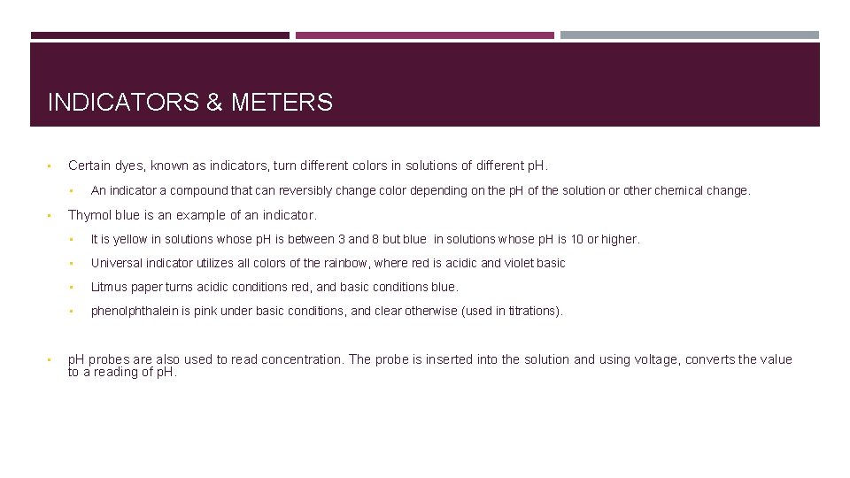 INDICATORS & METERS • Certain dyes, known as indicators, turn different colors in solutions