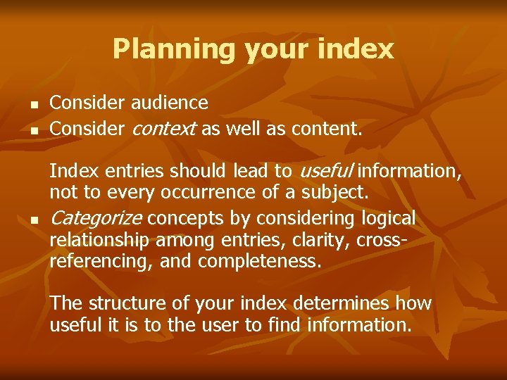 Planning your index n n n Consider audience Consider context as well as content.