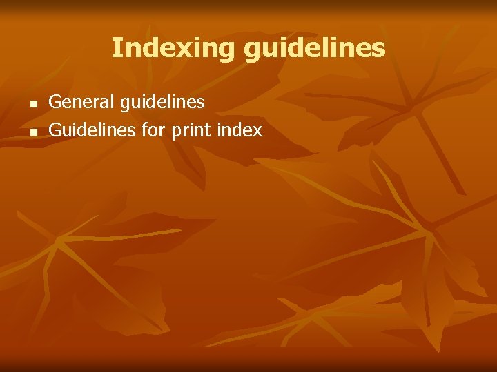 Indexing guidelines n n General guidelines Guidelines for print index 