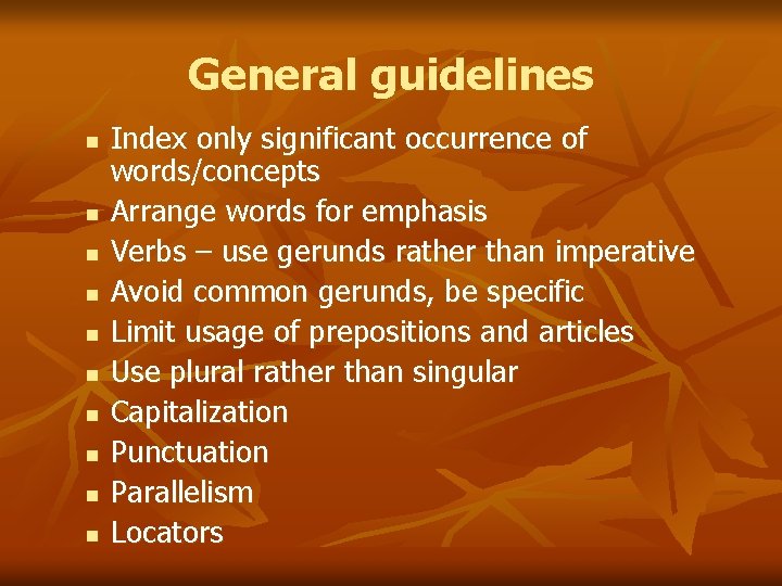 General guidelines n n n n n Index only significant occurrence of words/concepts Arrange