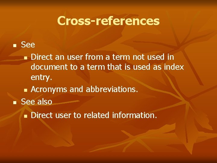 Cross-references n n See n Direct an user from a term not used in
