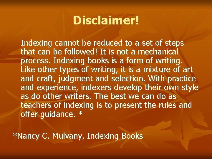 Disclaimer! Indexing cannot be reduced to a set of steps that can be followed!