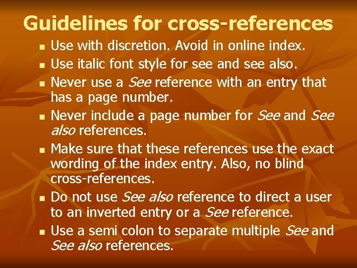 Guidelines for cross-references n n n n Use with discretion. Avoid in online index.