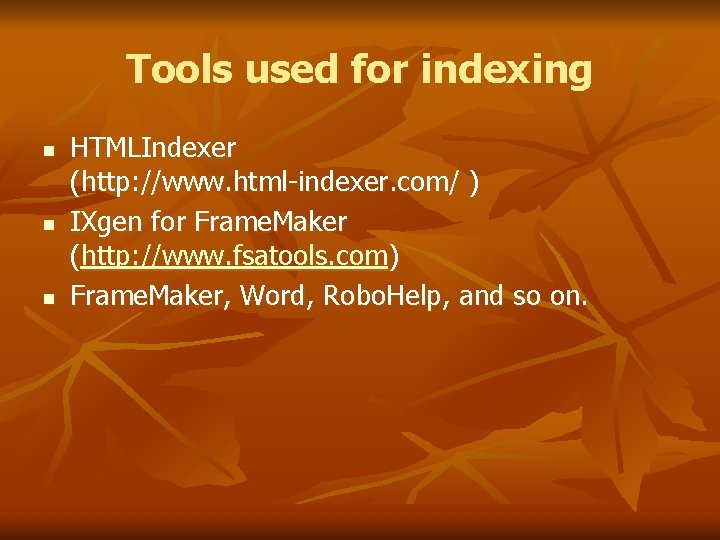 Tools used for indexing n n n HTMLIndexer (http: //www. html-indexer. com/ ) IXgen