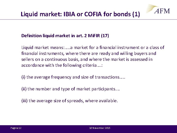 Liquid market: IBIA or COFIA for bonds (1) Definition liquid market in art. 2