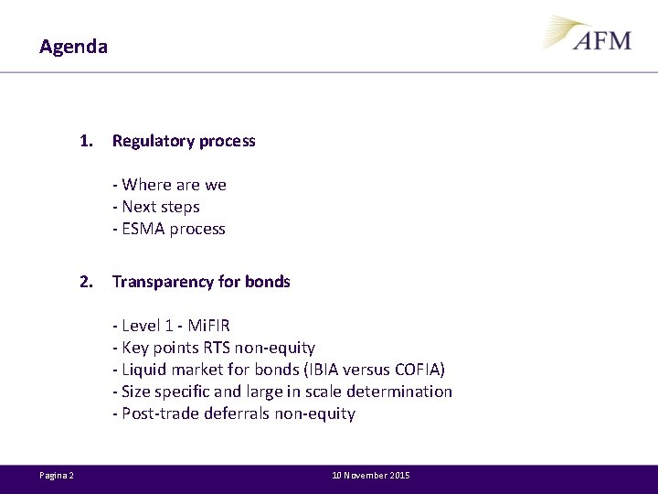 Agenda 1. Regulatory process - Where are we - Next steps - ESMA process