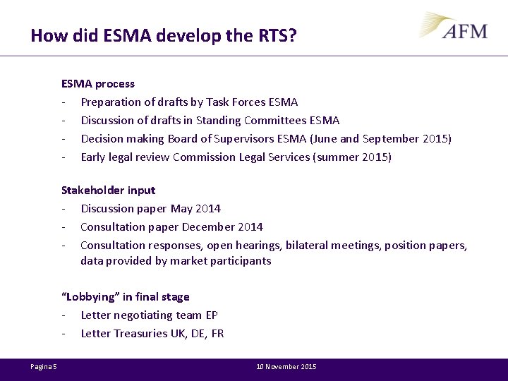How did ESMA develop the RTS? ESMA process - Preparation of drafts by Task