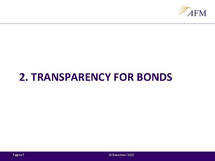 2. TRANSPARENCY FOR BONDS Pagina 7 10 November 2015 