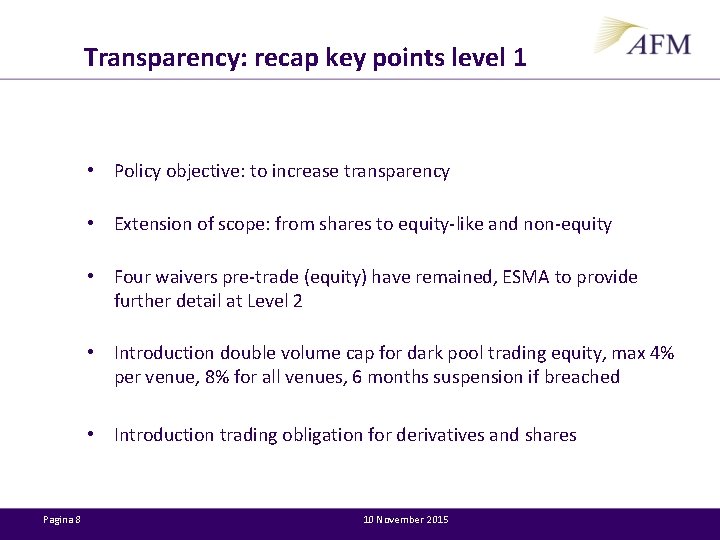 Transparency: recap key points level 1 • Policy objective: to increase transparency • Extension