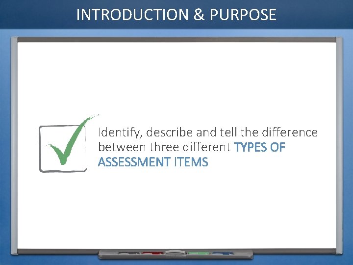 INTRODUCTION & PURPOSE Identify, describe and tell the difference between three different TYPES OF