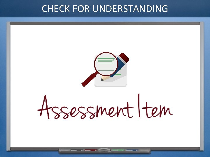 CHECK FOR UNDERSTANDING 