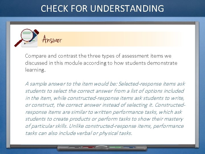 CHECK FOR UNDERSTANDING Compare and contrast the three types of assessment items we discussed