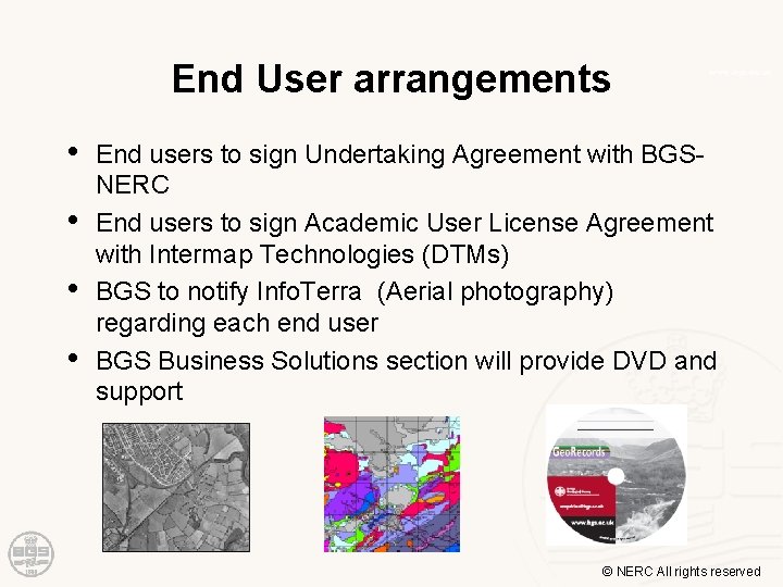 End User arrangements • • End users to sign Undertaking Agreement with BGSNERC End