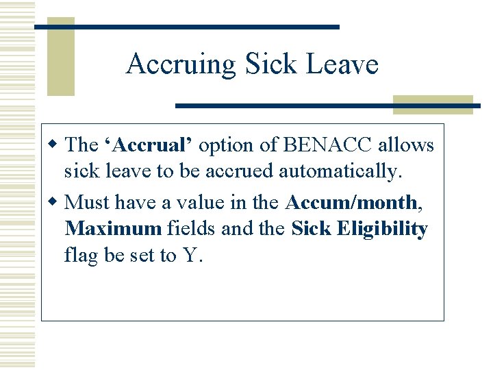 Accruing Sick Leave w The ‘Accrual’ option of BENACC allows sick leave to be