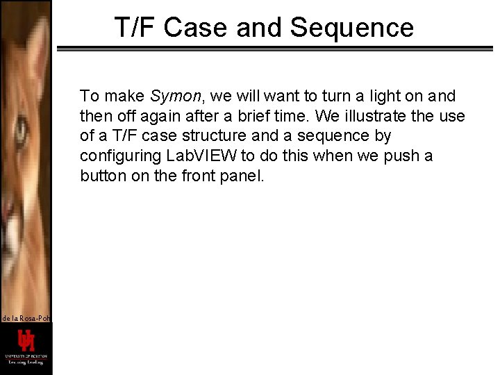 T/F Case and Sequence To make Symon, we will want to turn a light