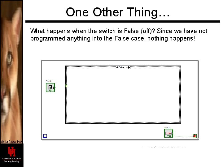 One Other Thing… What happens when the switch is False (off)? Since we have
