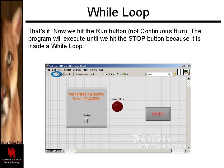 While Loop That’s it! Now we hit the Run button (not Continuous Run). The