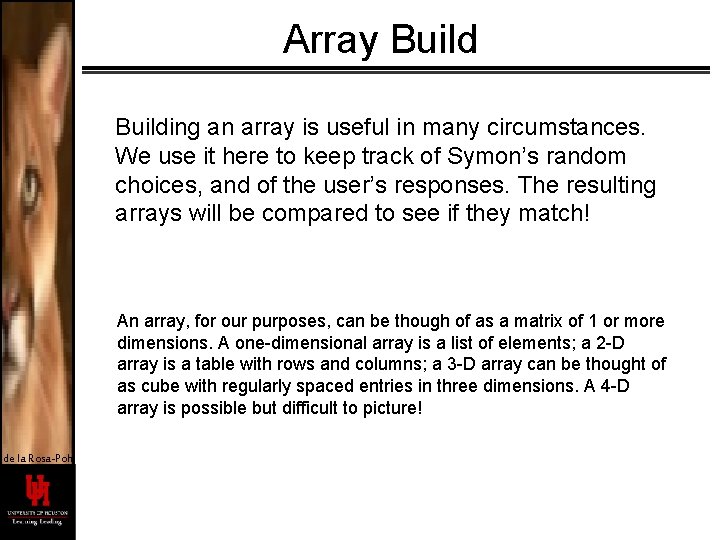 Array Building an array is useful in many circumstances. We use it here to