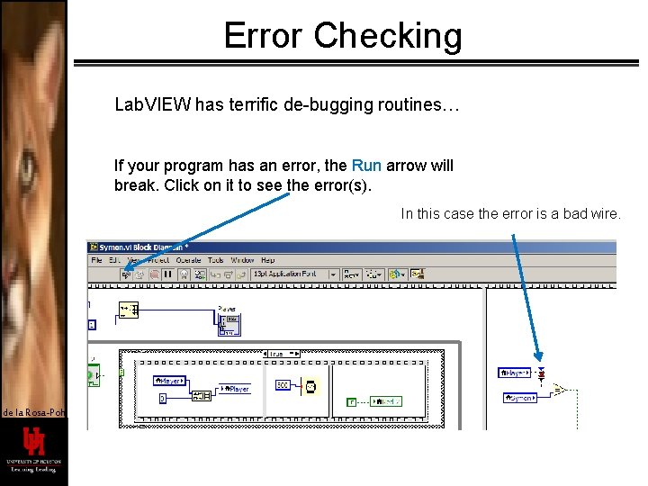 Error Checking Lab. VIEW has terrific de-bugging routines… If your program has an error,