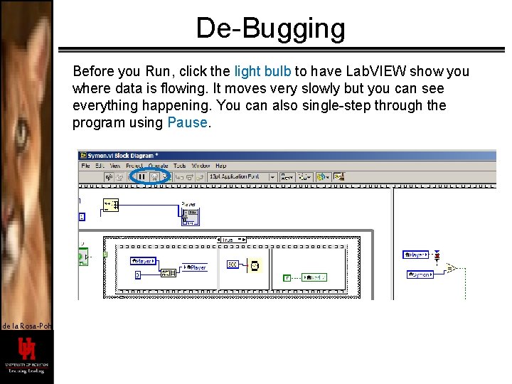 De-Bugging Before you Run, click the light bulb to have Lab. VIEW show you