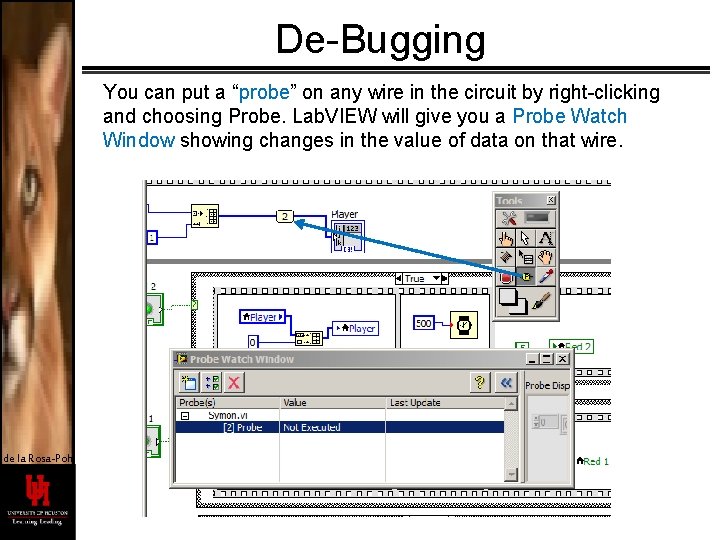 De-Bugging You can put a “probe” on any wire in the circuit by right-clicking