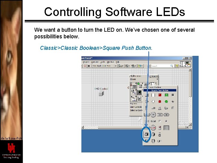 Controlling Software LEDs We want a button to turn the LED on. We’ve chosen