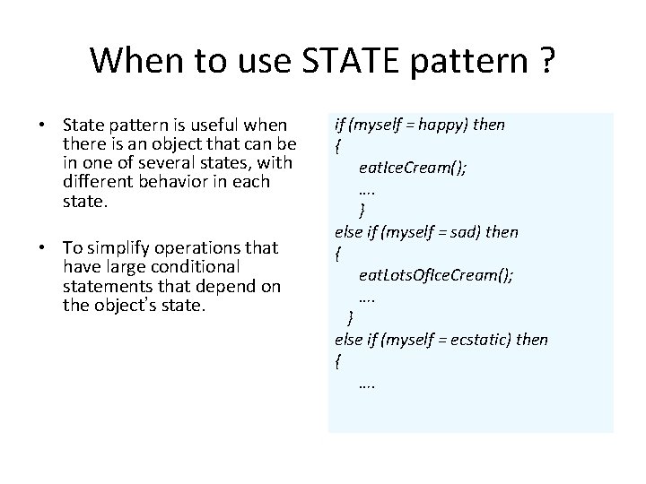When to use STATE pattern ? • State pattern is useful when there is