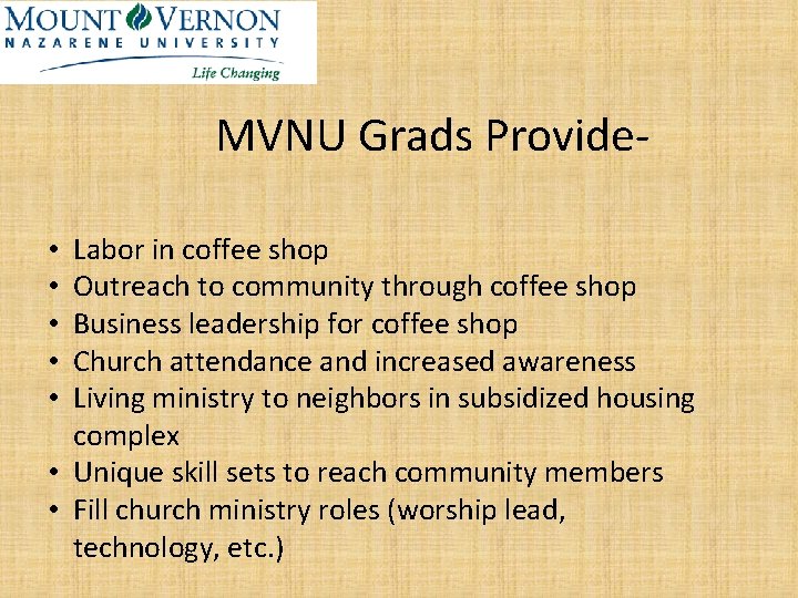 MVNU Grads Provide. Labor in coffee shop Outreach to community through coffee shop Business