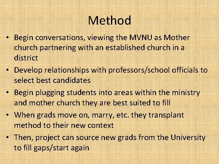 Method • Begin conversations, viewing the MVNU as Mother church partnering with an established