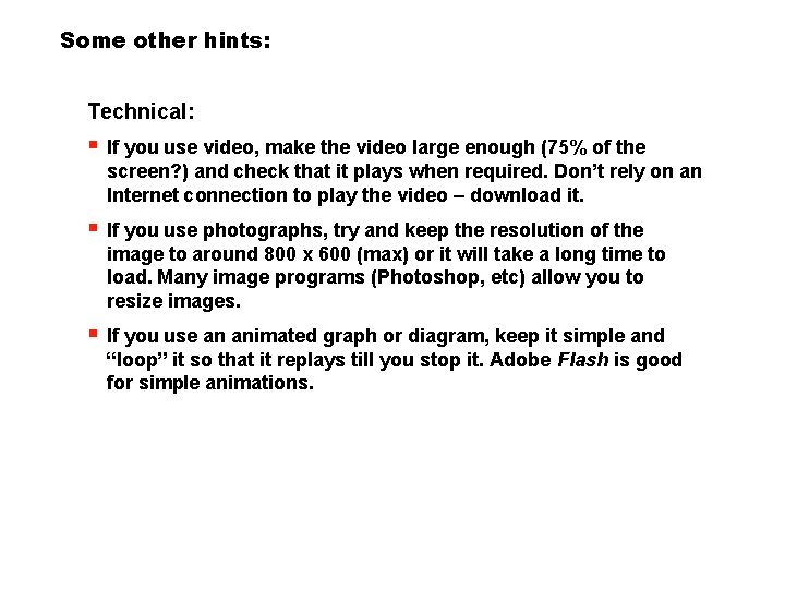 Some other hints: Technical: § If you use video, make the video large enough