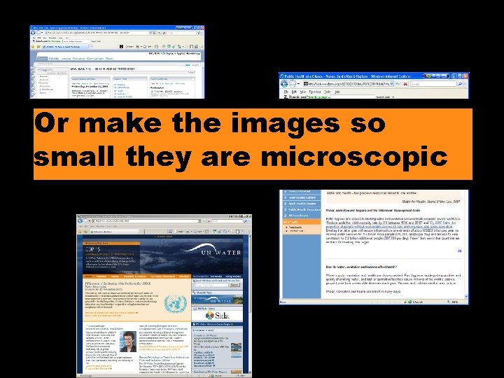 Or make the images so small they are microscopic 