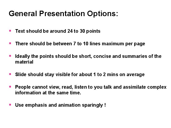 General Presentation Options: § Text should be around 24 to 30 points § There