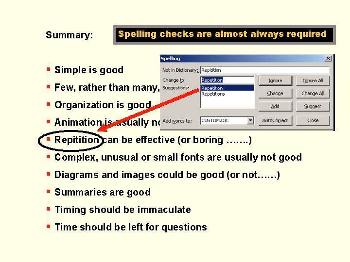 Summary: Spelling checks are almost always required § Simple is good § Few, rather